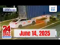 Download Lagu 24 Oras Weekend Express: June 14, 2025 [HD]
