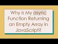 Why is My async Function Returning an Empty Array in JavaScript