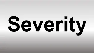 How to Pronounce Severity