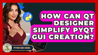 How Can Qt Designer Simplify PyQt GUI Creation - Python Code School