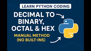 47 Convert Decimal to Binary Octal Hexadecimal in Python Manual Method No Built-ins