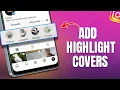 How to Add Instagram Highlight Covers New Method