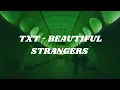 Download Lagu TXT - BEAUTIFUL STRANGERS (Easy lyrics)