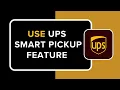 How to Use UPS Smart Pickup Feature