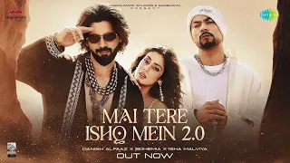 main tere ishq mein 2 0 official video danish alfaaz bohemia isha malviya new hindi song 2026
