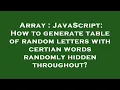 Array JavaScript How to generate table of random letters with certian words randomly hidden throu