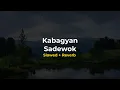 Download Lagu Kabagyan - Sadewok (Slowed Reverb)