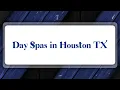 Top 10 Day Spas in Houston TX
