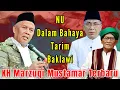 KH MARZUQI SEBUT NU DALAM BAHAYA TARIM BAKLAWI || KH MARZUQI MUSTAMAR TERBARU 2025