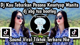 dj kau tebarkan pesona kesetyap wanita dj abg tua bootleg sound viral tiktok yang kalian cari