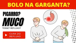 REFLUXO: Acabe Com Bolo na Garganta, Muco, Azia, Pigarro e Catarro [CURE O REFLUXO]