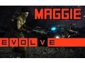 Evolve - Maggie Gameplay and Strategy