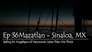 We finally make the Mainland.  Mazatlan Here we Come. Sailing SV Angelique of Vancouver,
