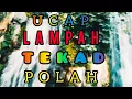 UCAP LAMPAH TEKAD POLAH
