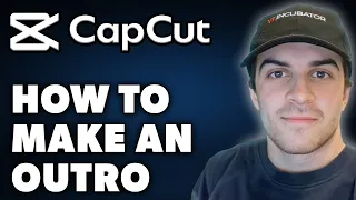 How to Make Outro in Capcut Full 2025 Guide