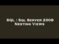 SQL Sql Server 2008 Nesting Views