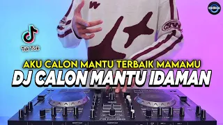 dj aku calon mantu terbaik mamamu calon mantu idaman remix full bass viral tiktok terbaru 2025