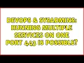 DevOps SysAdmins Running multiple services on one Port 443 is possible 2 Solutions