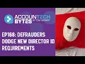 Defrauders dodge new director ID requirements Accountech Bytes ep168
