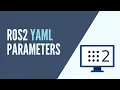 ROS2 - YAML Parameters