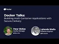 Docker Build Building Multi-Container Applications with Secure Delivery