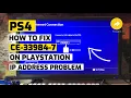 PS4 How to fix Error CE-33984-7 IP Address Failed Fixed New
