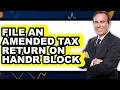 How to File an Amended Tax Return on H R Block - Full Guide