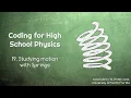 Coding for High School Physics 19 Studying Motion with Springs