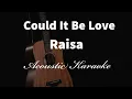 Download Lagu COULD IT BE LOVE - RAISA - Acoustic Karaoke