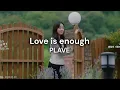 PLAVE - Love Is Enough (original) (Sold Out On You) OST part 10 (Sub español+Lyrics)