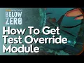 How To Get Test Override Module In Subnautica Below Zero
