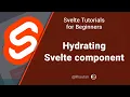 Svelte Tutorial for Beginners Hydrating Svelte component