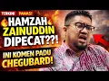 Lagu Hamzah Zainuddin DIPECAT BERSATU: Ini Pendirian Chegubard! PANAS!!!!