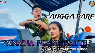 Download ANA'NA PUANG KATTE || COVER: ANGGAPARE || CIPT: IFIN MUSTAFA BANDE ( MUSIK ARIF OFFICIAL ) MP3