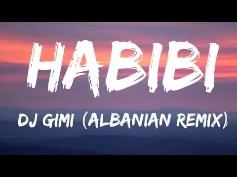 Download MP3 DJ Gimi-O x Habibi (albanian remix) (Lyrics)