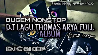 DUGEM NONSTOP REMIX TERBARU • DJ LAGU THOMAS ARYA FULL ALBUM • FULL BASS • DJ CAKEP ON THE MIX