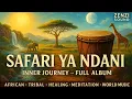 Lagu Safari ya Ndani (Inner Journey) Full Album • Tribal African Drums, Ritual Meditation \u0026 Healing Music