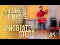 5 Minutes Lecture Syncopated steps part 1 The Practise