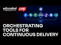 Orchestrating DevOps Tools Introduction To DevOps DevOps Tools Edureka Live
