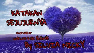 Download KATAKAN SEJUJURNYA LIRIK COVER (BY SILVIA NICKY) MP3