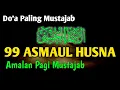 Download Lagu DAHSYAT‼️Asmaul Husna 99 Nama Allah Merdu - اسماء الحسنى || Cara Mudah Menghafal Asmaul Husna