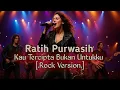 Lagu Ratih Purwasih – Kau Tercipta Bukan Untukku (Rock Version Cover) Keren \u0026 Bikin Merinding!!