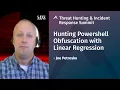 Hunting Powershell Obfuscation with Linear Regression Threat Hunting Incident Response Summit