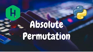 72 - Absolute Permutation Implementation Hackerrank Solution Python