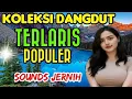 Lagu KOLEKSI DANGDUT TERLARIS TERPOPULER‼️SOUND JERNIH