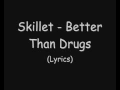 Download Lagu Skillet - Better Than Drugs (Lyrics)