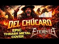 DEL CHÚCARO – Thrash Metal Épico | Cover Metal  Horacio Guarany | EternIA