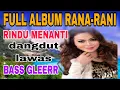 Download Lagu FULL ALBUM RANA-RANI RINDU MENANTI DANGDUT LAWAS COCOK BUAT TEMAN NGOPI