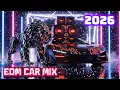 🔥 EDM Car Mix 2026 🚗 / Club Banger Energy / Bass Boosted Beats