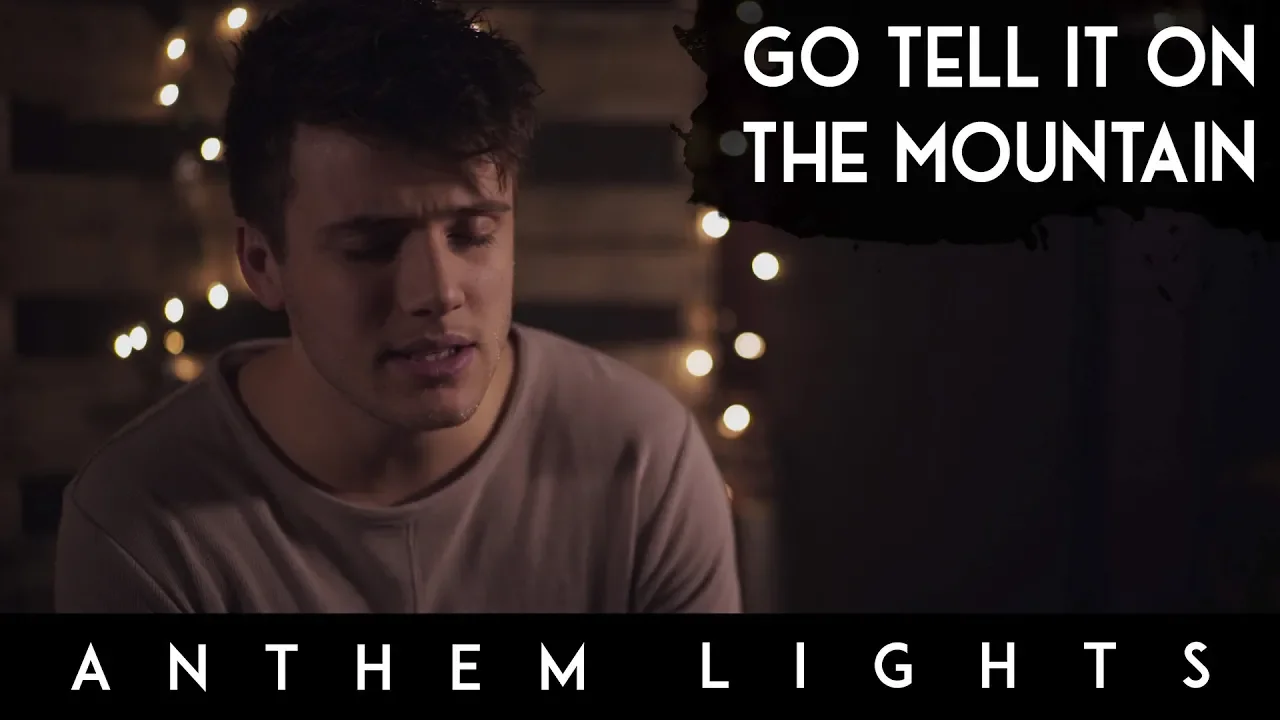 Go Tell It On the Mountain | Anthem Lights